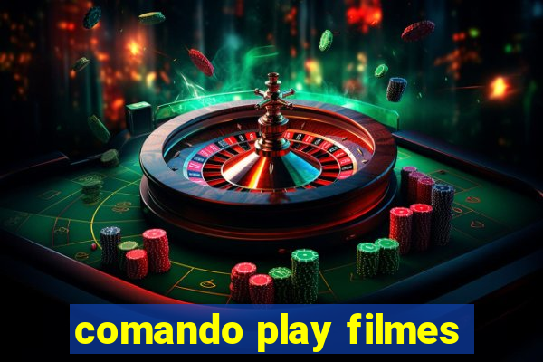 comando play filmes